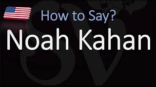 How to Pronounce Noah Kahan CORRECTLY [upl. by Kerek]