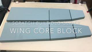 Scratch built DLG glider Wing core block [upl. by Vijnas]