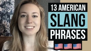 13 Slang Phrases You Need To Know  American English Vocabulary Lesson [upl. by Oakman656]