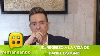 ¡Daniel Bisogno y su regreso a la vida  Programa del 8 de junio del 2023  Ventaneando [upl. by Schaffel]