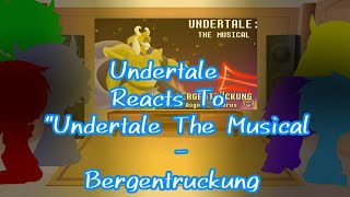 Undertale Reacts To quotUndertale The Musical  Bergentrückungquot••GCMV [upl. by Wehhtam]