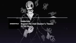 Undertale  quotBeyond The Void Gasters Themequot NITRO Remix [upl. by Glen]