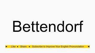 How to pronounce Bettendorf [upl. by Ravel632]