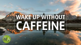 Wake Up Without Caffeine  Energy Boosting Isochronic Tones [upl. by Woodhead691]