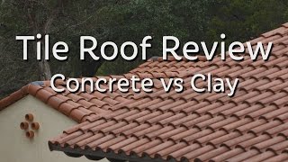 Tile Roof Review  Concrete vs Clay [upl. by Adnirol]