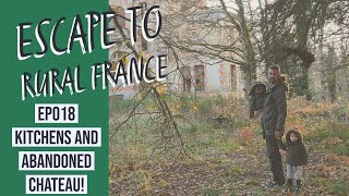 Escape to Rural France kitchens and abandoned chateau EP018 [upl. by Lenoj]