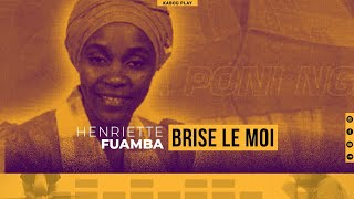 HENRIETTE FUAMBA  BRISE LE MOI  Lyrics [upl. by Aniham]