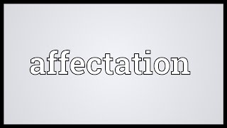 Affectation Meaning [upl. by Belen537]