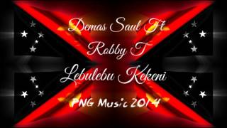 Demas Saul Ft Robby T amp Metere Crew  Lebulebu Kekeni PNG Music 2014 [upl. by Corissa]