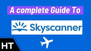 Skyscanner Tips and Tricks [upl. by Monroe]