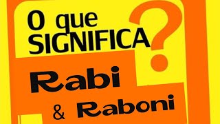 O Que Significa Rabi e Raboni [upl. by Adnaluoy]