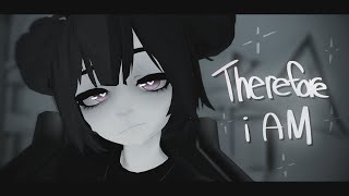 「MMD」Therefore I Am [upl. by Custer]