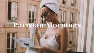 Playlist waking up in paris  french playlist [upl. by Rehposirhc614]