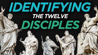 Identifying the Twelve Disciples [upl. by Dylan298]