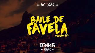 Mc João  Baile de Favela Dennis Remix  Versão Rio [upl. by Ydnirb]