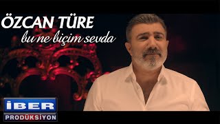 Özcan Türe  Bu Ne Biçim Sevda  Official Video © 2019 İber Prodüksiyon [upl. by Diena]