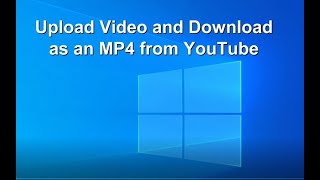 How to Upload Video amp Download as an MP4 from YouTube [upl. by Clevey]