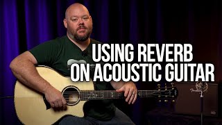 Using Reverb on Acoustic Guitar [upl. by Wallack]