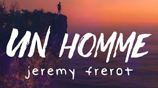 Jérémy Frerot  Un homme ParolesLyrics [upl. by Lorola]