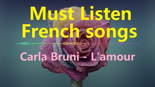 Must listen French songs Carla Bruni  Lamour EngFrench lyrics [upl. by Cottle]