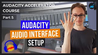 How To Set Up Audacity To Record Through An Audio Interface  Audacity Accelerator Course Part 5 [upl. by Vijar]