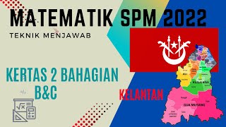 MATEMATIK SPM 2022 KELANTAN BAHAGIAN B amp C [upl. by Borer]