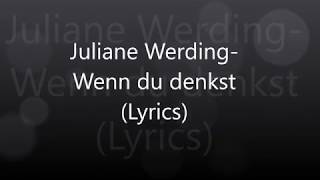 Juliane WerdingWenn du denkst Lyrics [upl. by Sug419]