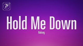 Halsey  Hold Me Down Lyrics [upl. by Iviv]