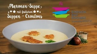 Maronensuppe mit festlichen Croutons [upl. by Myrt586]