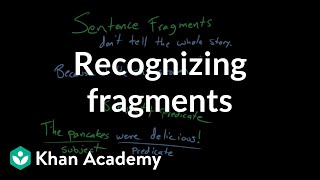 Recognizing fragments  Syntax  Khan Academy [upl. by Nilrak374]