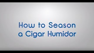 How to Properly Season a Cigar Humidor [upl. by Evannia]