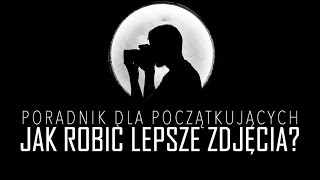 Jak robić lepsze zdjęcia Fotografia dla początkujących [upl. by Kyrstin188]