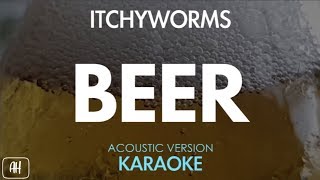 Itchyworms  Beer KaraokeAcoustic Instrumental [upl. by Kariotta]