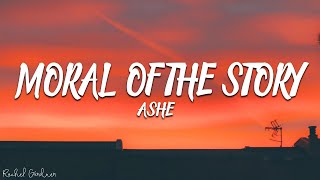 Ashe  Moral of the Story Lyrics [upl. by Sheng]