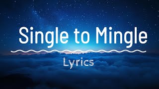 Single to Mingle Lyrics [upl. by Nimad926]