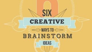 Six Creative Ways To Brainstorm Ideas [upl. by Shetrit108]