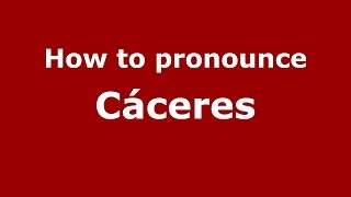 How to pronounce Cáceres SpanishArgentina  PronounceNamescom [upl. by Adlee79]