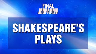 Final Jeopardy Shakespeares Plays  JEOPARDY [upl. by Beitch273]