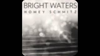 Bright Waters Homay Schmitz [upl. by Ahsyla]