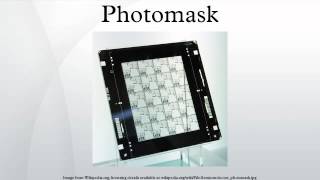 Photomask [upl. by Notsnhoj126]