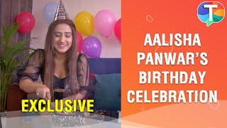 Aalisha Panwars SPECIAL birthday celebration  Exclusive [upl. by Aivatnohs]