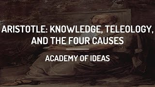 Introduction to Aristotle Knowledge Teleology and the Four Causes [upl. by Chun]