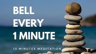 Bell every 1 minute 10 minutes meditation mindfulness [upl. by Oinoitna]