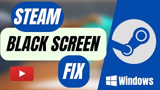 How to Fix Steam Black Screen [upl. by Eyahs905]