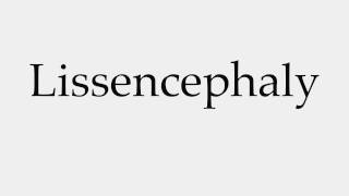 How to Pronounce Lissencephaly [upl. by Sothena505]