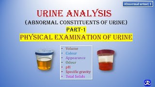 1 Abnormal Urine  Part 1  Physical Properties  Urine Analysis  Biochemistry  MBBS DMLT BPMT [upl. by Aynor597]