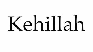 How to Pronounce Kehillah [upl. by Pelagia]