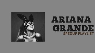 ARIANA GRANDE SPED UP PLAYLIST [upl. by Adyaj354]