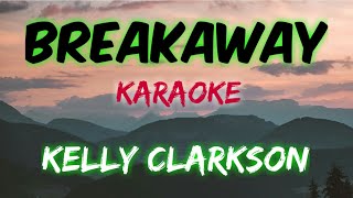 BREAKAWAY  KELLY CLARKSON KARAOKE VERSION [upl. by Aneladgam]