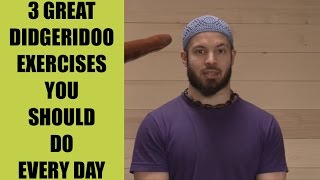 3 Didgeridoo Exercises You Should Do Every Day [upl. by Imoin]